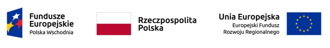 Fundusze Europejskie - Polska Wschodnia; Rzeczpospolita Polska; Unia Europejska - Europejski Fundusz Rozwoju Regionalnego